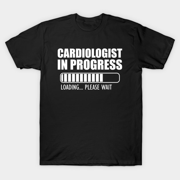 Cardiologist in progress loading w T-Shirt by KC Happy Shop